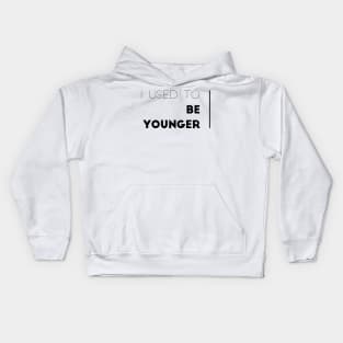 I used to be younger Kids Hoodie